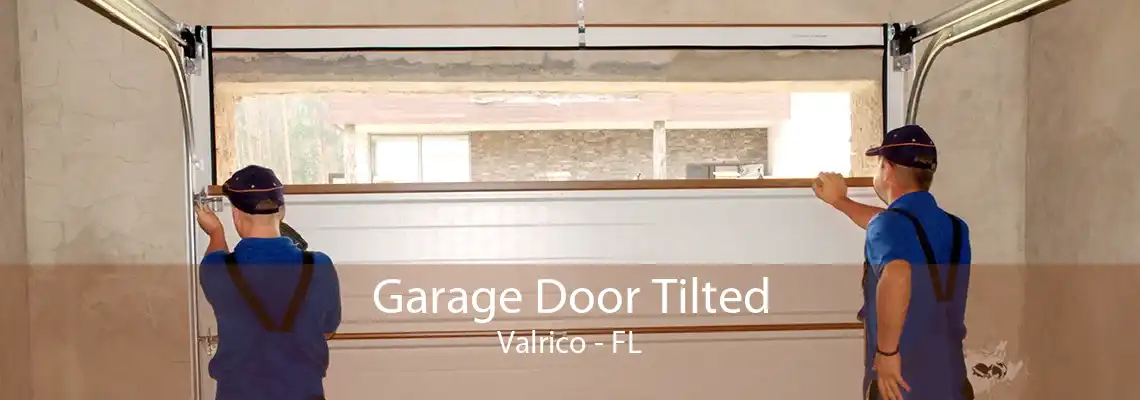 Garage Door Tilted Valrico - FL