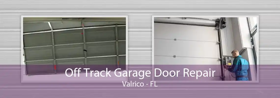 Off Track Garage Door Repair Valrico - FL